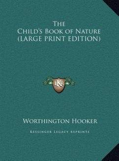 The Child's Book of Nature (LARGE PRINT EDITION) - Hooker, Worthington