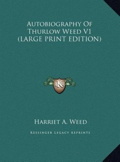 Autobiography Of Thurlow Weed V1 (LARGE PRINT EDITION)