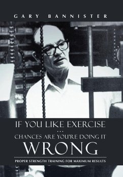 If You Like Exercise ... Chances Are You're Doing It Wrong - Bannister, Gary