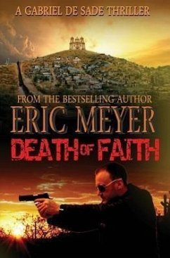 Death of Faith (a Gabriel de Sade Thriller, Book 3) - Meyer, Eric