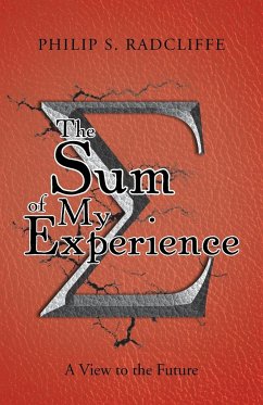 The Sum of My Experience - Radcliffe, Philip S.