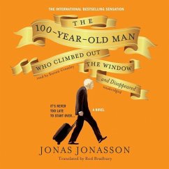 The 100-Year-Old Man Who Climbed Out the Window and Disappeared - Jonasson, Jonas