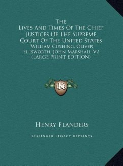 The Lives And Times Of The Chief Justices Of The Supreme Court Of The United States - Flanders, Henry