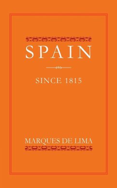 Spain Since 1815 - Marques De Lema; Lema, Salvador Bermdez de Castro y.