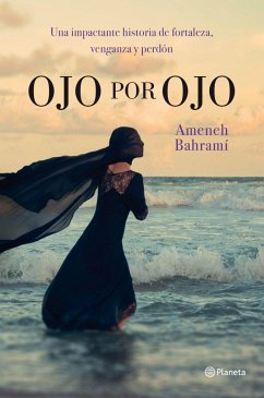 Ojo por ojo : una impactante historia de fortaleza, venganza y perdón - Bahramí, Ameneh