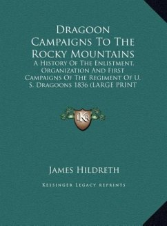 Dragoon Campaigns To The Rocky Mountains - Hildreth, James