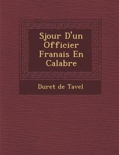 S Jour D'Un Officier Fran Ais En Calabre - Tavel, Duret De