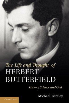 The Life and Thought of Herbert Butterfield - Bentley, Michael