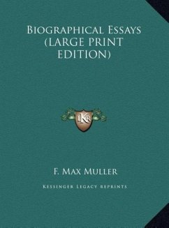 Biographical Essays (LARGE PRINT EDITION) - Muller, F. Max