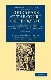 Four Years at the Court of Henry VIII 2 Volume Set - Giustiniani, Sebastiano