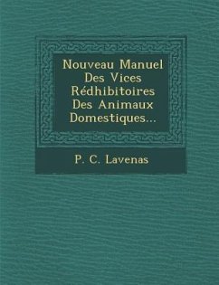 Nouveau Manuel Des Vices Redhibitoires Des Animaux Domestiques... - Lavenas, P. C.