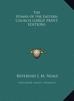 The Hymns of the Eastern Church (LARGE PRINT EDITION)