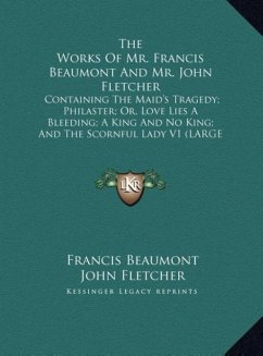 The Works Of Mr. Francis Beaumont And Mr. John Fletcher - Beaumont, Francis; Fletcher, John