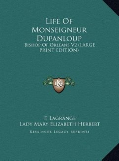 Life Of Monseigneur Dupanloup - Lagrange, F.
