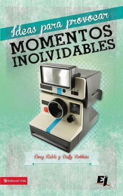 Ideas Para Provocar Momentos Inolvidables - Fields, Doug; Robbins, Duffy