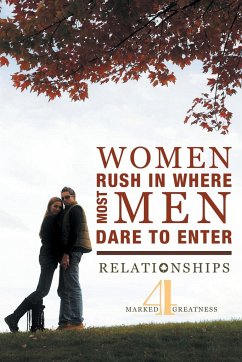 Women Rush in Where Most Men Dare to Enter - Marked4greatness