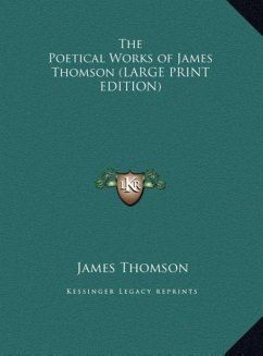 The Poetical Works of James Thomson (LARGE PRINT EDITION) - Thomson, James