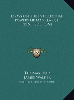 Essays On The Intellectual Powers Of Man (LARGE PRINT EDITION)