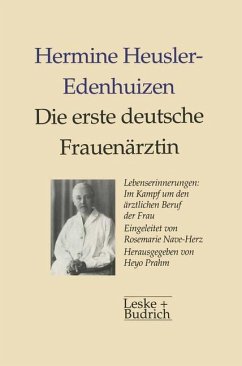 Die erste deutsche Frauenärztin Lebenserinnerungen - Heusler-Edenhuizen, Hermine