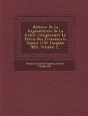 Histoire de La Regeneration de La Grece: Comprenant Le Precis Des Evenements Depuis 1740 Jusqu En 1824, Volume 2...