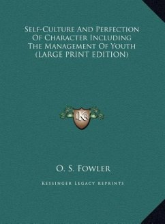 Self-Culture And Perfection Of Character Including The Management Of Youth (LARGE PRINT EDITION)