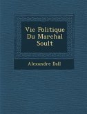 Vie Politique Du Mar Chal Soult