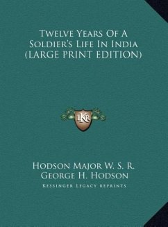 Twelve Years Of A Soldier's Life In India (LARGE PRINT EDITION)
