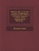 Matthieu Zell, Le Premier Pasteur Evangelique de Strasbourg (1477-1548) Et Sa Femme Catherine Schutz: Etude Biographique Et Historique...