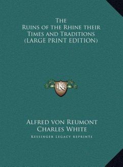 The Ruins of the Rhine their Times and Traditions (LARGE PRINT EDITION)