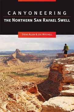 Canyoneering: The Northern San Rafael Swell - Allen, Steve; Mitchell, Joe