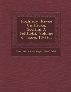 Rozhledy: Revue Umělecká, Sociální A Politická, Volume 6, Issues 13-24... - Krej&269;í, Frantis&ek Václav; Pelcl, Josef