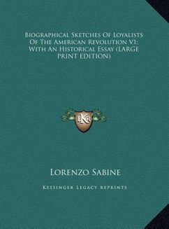 Biographical Sketches Of Loyalists Of The American Revolution V1; With An Historical Essay (LARGE PRINT EDITION)
