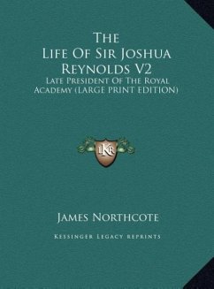 The Life Of Sir Joshua Reynolds V2 - Northcote, James