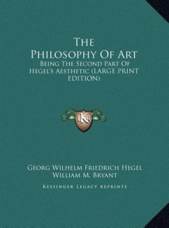 The Philosophy Of Art - Hegel, Georg Wilhelm Friedrich