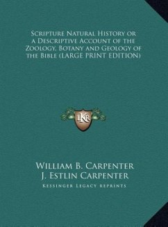 Scripture Natural History or a Descriptive Account of the Zoology, Botany and Geology of the Bible (LARGE PRINT EDITION)