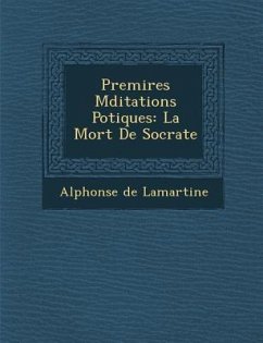 Premi Res Meditations Po Tiques: La Mort de Socrate - De Lamartine, Alphonse