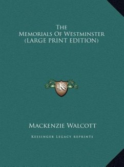 The Memorials Of Westminster (LARGE PRINT EDITION) - Walcott, Mackenzie