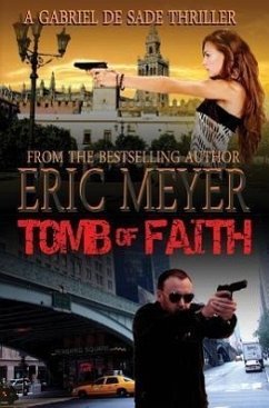 Tomb of Faith (a Gabriel de Sade Thriller, Book 4) - Meyer, Eric