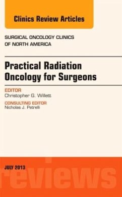 Practical Radiation Oncology for Surgeons, An Issue of Surgical Oncology Clinics - Willett, Christopher G.