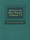 M Moires de Mme Roland, Volumes 1-2