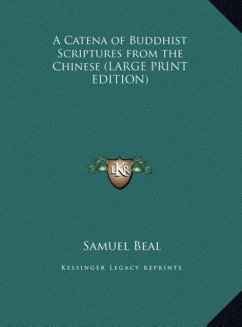A Catena of Buddhist Scriptures from the Chinese (LARGE PRINT EDITION)
