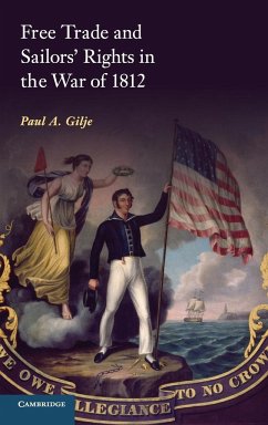 Free Trade and Sailors' Rights in the War of 1812 - Gilje, Paul A.