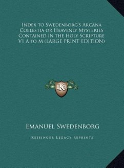 Index to Swedenborg's Arcana Coelestia or Heavenly Mysteries Contained in the Holy Scripture V1 A to M (LARGE PRINT EDITION) - Swedenborg, Emanuel