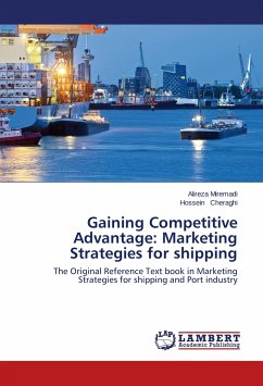 Gaining Competitive Advantage: Marketing Strategies for shipping - Miremadi, Alireza;Cheraghi, Hossein