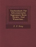 Taschenbuch Fur Schweizerische Ingenieurs Beim Strae N- Und Wasserbau...