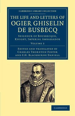 The Life and Letters of Ogier Ghiselin de Busbecq - Busbecq, Ogier Ghislain De