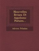 Nouvelles Brises Et Aquilons: Poesies...