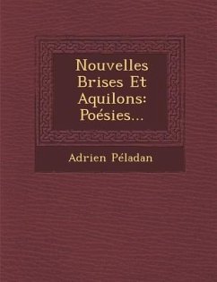 Nouvelles Brises Et Aquilons: Poesies... - Peladan, Adrien