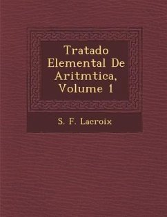 Tratado Elemental De Aritm�tica, Volume 1 - Lacroix, S. F.