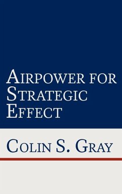 Airpower for Strategic Effect - Gray, Colin S.